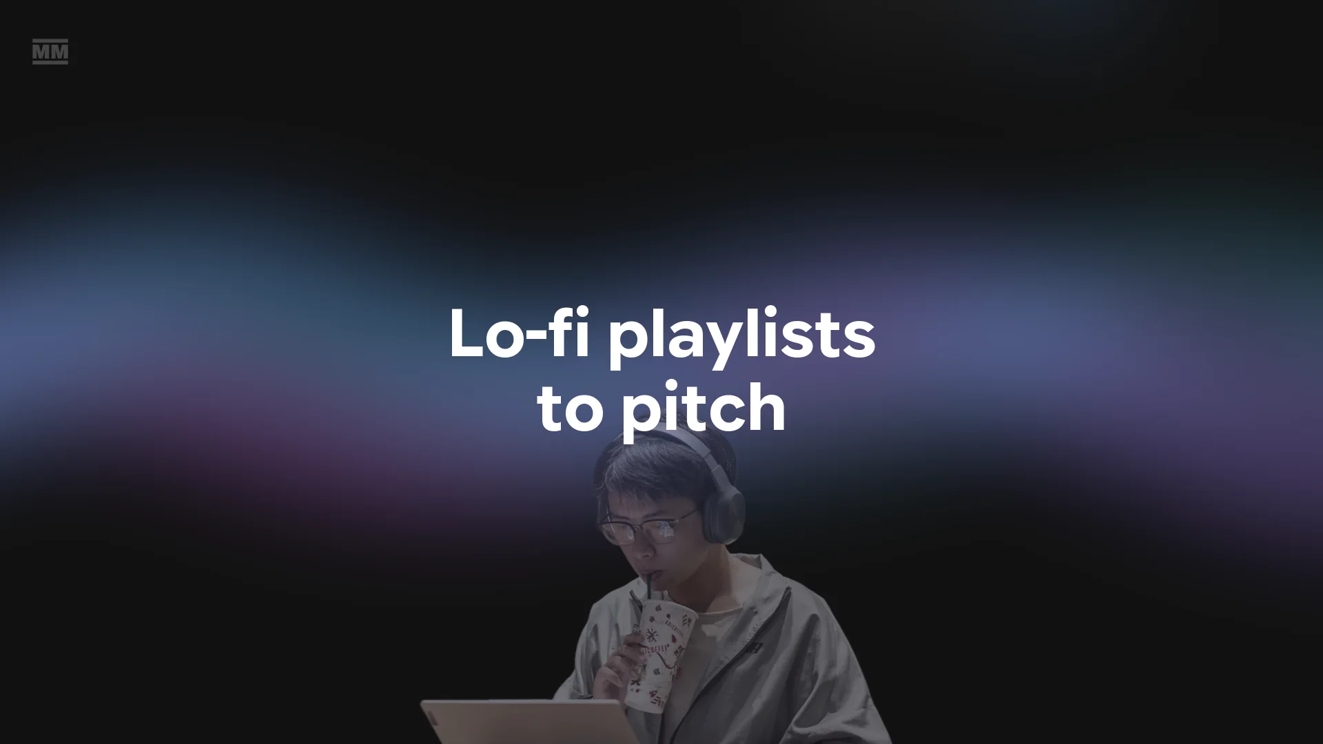 10 Lo-Fi Spotify Playlists Accepting Submissions (2026)